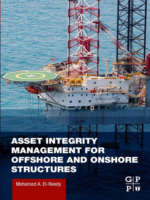 Title details for Asset Integrity Management for Offshore and Onshore Structures by Mohamed A. El-Reedy - Wait list